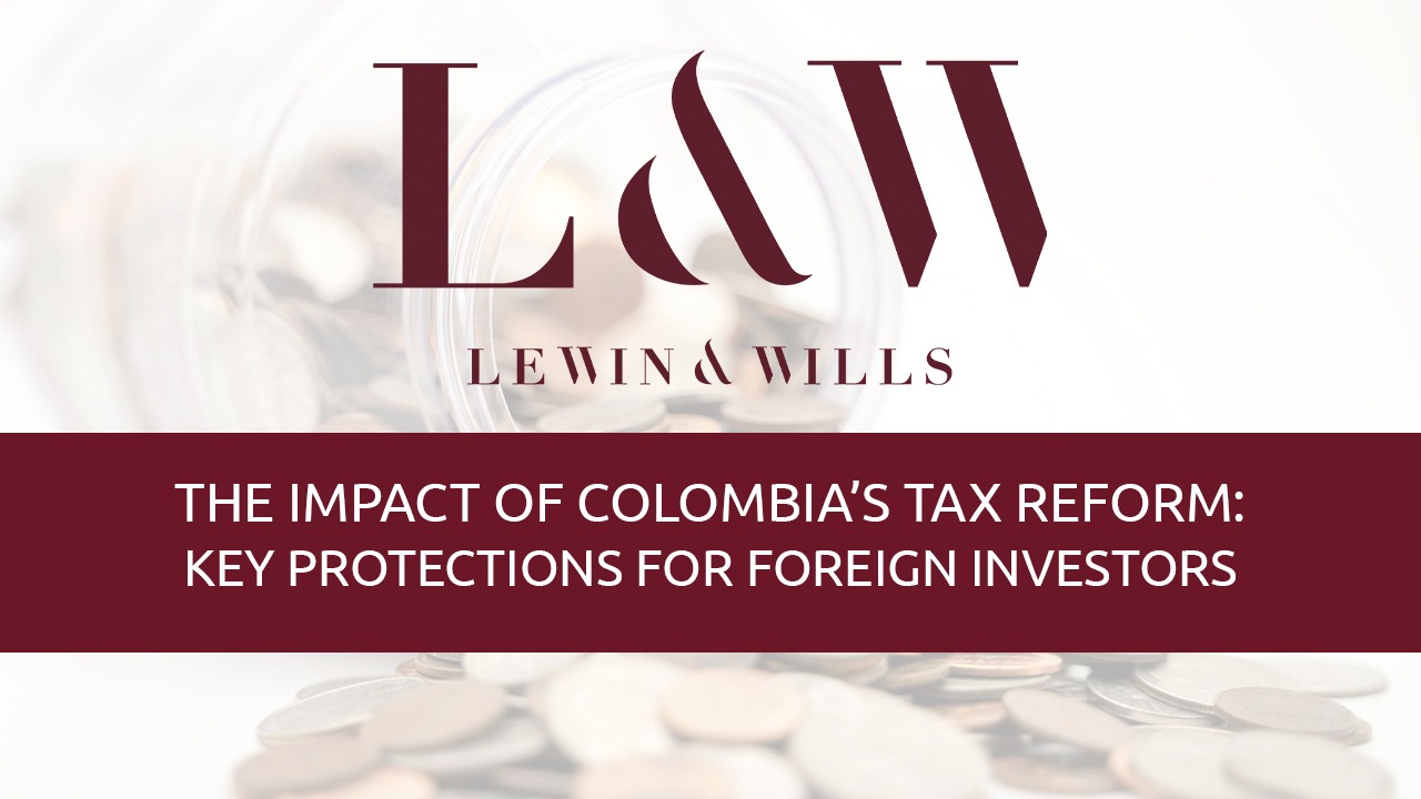 El impacto de la reforma fiscal colombiana: Protecciones clave para los inversores extranjeros